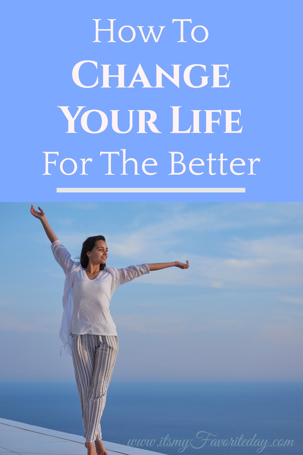 how-to-change-your-life-for-the-better-it-s-my-favorite-day